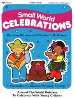 Totline Small World Celebrations ~ Around-The-World Holidays to Celebrate with Young Children - Jean Warren, Elizabeth S. McKinnon, Marion H. Ekberg