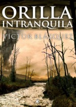 Orilla intranquila - Víctor Blázquez