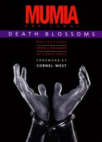 Death Blossoms: Reflections from a Prisoner of Conscience - Mumia Abu-Jamal, Cornel West, Julia Wright