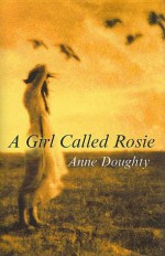 A Girl Called Rosie - Anne Doughty