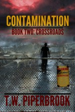 Contamination 2: Crossroads - T.W. Piperbrook