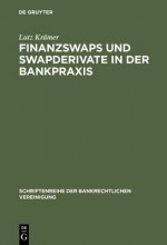 Finanzswaps Und Swapderivate in Der Bankpraxis - Lutz Kramer, Lutz Kr Mer