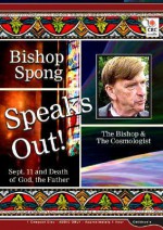 Bishop Spong Speaks Out: Sept. 11 and Death of God, the Father, the Bishop & the Cosmologist - John Shelby Spong