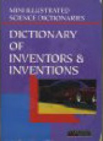 Bloomsbury Illustrated Dictionary Of Inventors And Inventions (Bloomsbury Illustrated Dictionaries) - Michael Pollard