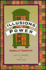 Illusions of Power: Nigeria in Transition - Julius O. Ihonvbere, Julius Omozuanvbo Ihonvbere