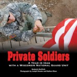 Private Soldiers: A Year in Iraq with a Wisconsin National Guard Unit - Benjamin Buchholz, Joseph Streeter, Nathan Olson