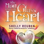 The Man with the Glass Heart - Shelly Reuben, Carrington MacDuffie