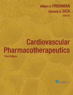 Cardiovascular Pharmacotherapeutics - William H. Frishman, Edmund H. Sonnenblick, Domenic A. Sica