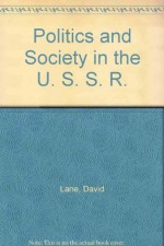 Politics and Society in the U. S. S. R - David Stuart Lane