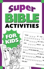 Super Bible Activities for Kids - Ken Save, Vickie Save