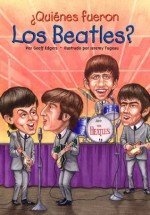 ¿Quiénes fueron los Beatles? (Who Was...?) (Spanish Edition) - Geoff Edgers, Jeremy Tugeau, Nancy Harrison