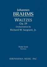 Waltzes, Op. 39 - Study Score - Johannes Brahms, Richard W. Sargeant