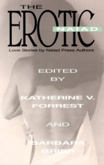 The Erotic Naiad: Love Stories by Naiad Press Authors - Katherine V. Forrest, Barbara Grier