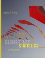 Elementary Statistics Using Excel Plus NEW MyStatLab with Pearson eText -- Access Card Package (5th Edition) - Mario F Triola