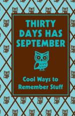 Thirty Days Has September: Cool Ways to Remember Stuff: Cool Ways To Remember Stuff - Scholastic Inc., Liz Scoggins, Sarah Home, Scholastic Inc.