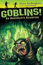 Goblins!: An UnderEarth Adventure - Royce Buckingham