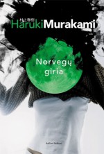 Norvegų giria - Haruki Murakami, Jūratė Nauronaitė, Zigmantas Butautis