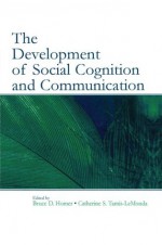 The Development of Social Cognition and Communication - Bruce D. Homer, Catherine S. Tamis-LeMonda