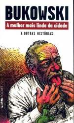 A Mulher mais Linda da Cidade & Outras Histórias - Charles Bukowski, Albino Poli Jr.