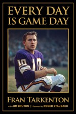 Every Day is Game Day - Fran Tarkenton, Jim Bruton, Roger Staubach