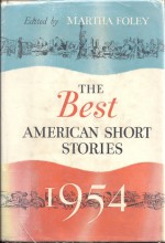 The Best American Short Stories 1954: and the Yearbook of the American Short Story - Martha Foley, Geoffrey Bush, Anne Hébert, Frank Holwerda, Randall Jarrell, Almet Jenks, George Loveridge, Frances Gray Patton, Robert Payne, Rosanne Smith Robinson, Irwin Shaw, Jean Stafford, Richard Clay, Kathrine Kressmann Taylor, B. Traven, Christine Weston, Ira Wolfe