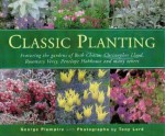 Classic Planting: Featuring The Gardens Of Beth Chatto, Christopher Lloyd, Rosemary Verey, Penelope Hobhouse And Many Others - George Plumptre, Tony Lord