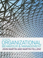 Organizational Behaviour & Management - John Martin, Martin Fellenz, Fellenz Martin