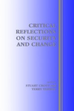 Critical Reflections on Security and Change (Contemporary Security Policy) - Stuart Croft, Terry Terriff