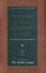 Awakening the Mind, Lightening the Heart : Core Teachings of Tibetan Buddhism - Lama Dalai