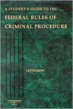 A Student's Guide to the Rules of Criminal Procedure - Laurie L. Levenson