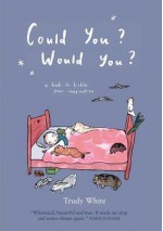 Could You? Would You? - Trudy White