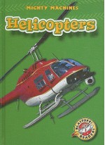 Helicopters (Blastoff! Readers: Mighty Machines) - Mary Lindeen