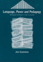 Language, Power and Pedagogy: Bilingual Children in the Crossfire - Jim Cummins