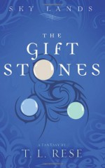 The Gift Stones - T.L. Rese