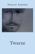 Twarze - Wojciech Karpiński