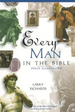 Every Man in the Bible: Everything in the Bible Series - Larry Richards, Angie Peters