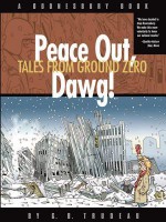 Peace Out, Dawg!: Tales from Ground Zero - G B Trudeau