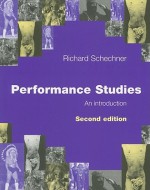 Performance Studies: An Introduction - Richard Schechner