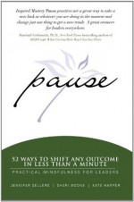 Pause: 52 Ways to Shift Any Outcome in Less Than a Minute - Jennifer Sellers, Sheri Boone, Kate Harper