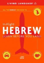 In-Flight Hebrew: Learn Before You Land (LL (R) In-Flight) - Living Language