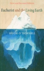 Eucharist and the Living Earth - Hugh O'Donnell