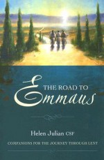 The Road to Emmaus: Companions for the Journey Through Lent - Helen Julian