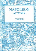 Napoleon At Work - Vachée, Frederic Lees