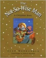 The Not-So-Wise Man - Alan MacDonald, Andrew Rowland