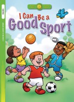 I Can Be a Good Sport - Standard Publishing, Steve Harpster, Terry Julien