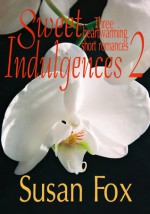 Sweet Indulgences 2: Three heartwarming short romances - Susan Fox