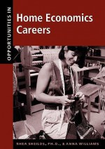 Opportunities in Home Economics Careers - Rhea Shields, Anna Williams