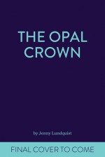 The Opal Crown - Jenny Lundquist