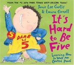 It's Hard to Be Five: Learning How to Work My Control Panel - Jamie Lee Curtis, Laura Cornell