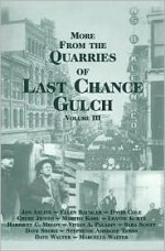 More From The Quarries Of Last Chance Gulch, Vol. Iii - Jon Axlilne, David Cole, Ellen Baumler